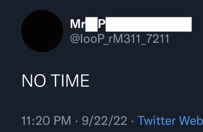 A Twitter screenshot showing a user named 'Mr P' (@looP_rM311_7211) with the post text 'NO TIME' dated 11:20 PM on 9/22/22.