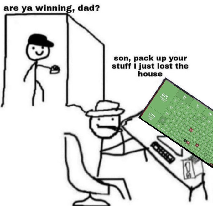 A cartoon meme shows a stick figure dad at a computer while his son asks 'are ya winning, dad?' and he replies 'son, pack up your stuff I just lost the house', with a green crypto market table showing BTC and ETH.