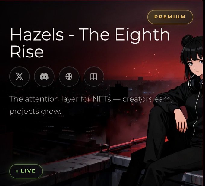 A promotional banner for 'Hazels - The Eighth Rise' marked as 'PREMIUM' and 'LIVE', featuring the tagline 'The attention layer for NFTs — creators earn, projects grow' alongside icons for social platforms, with a female anime-style character overlooking a dark cityscape.