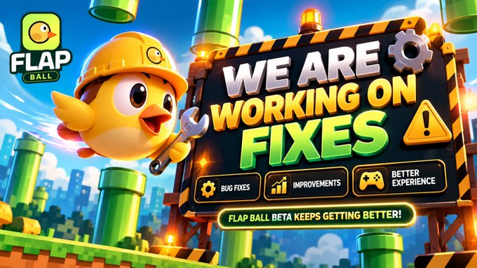 A promotional graphic for 'FLAP BALL' showing a yellow bird in a hard hat, with text 'WE ARE WORKING ON FIXES' and labels for 'BUG FIXES', 'IMPROVEMENTS', and 'BETTER EXPERIENCE'.