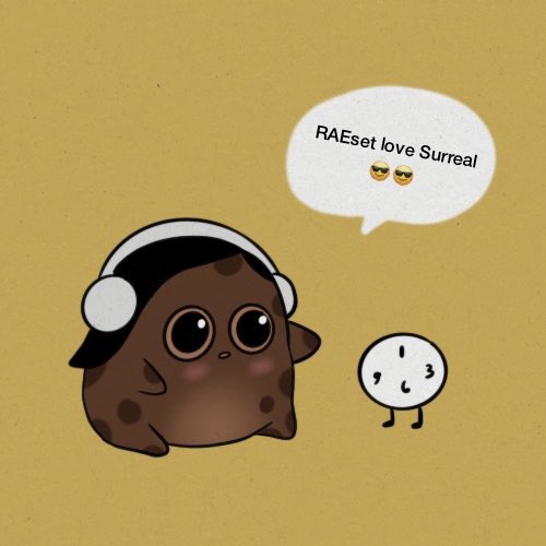 A cartoon of a brown blob-like character wearing headphones next to a clock, with a speech bubble reading 'RAEset love Surreal 🤩🤩'.