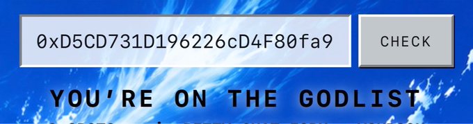 A screenshot shows a web form with the address '0xD5CD731D196226cD4F80fa9' and a 'CHECK' button, with the text 'YOU'RE ON THE GODLIST' displayed below on a blue background.