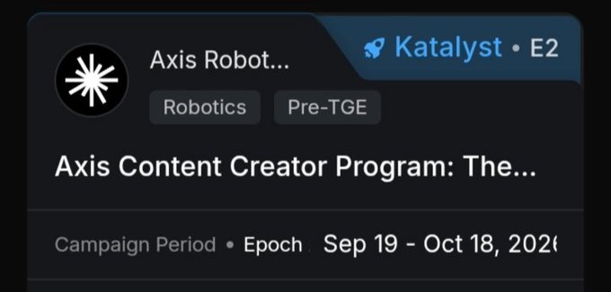 A campaign card on Katalyst showing 'Axis Robot...' with tags 'Robotics' and 'Pre-TGE', titled 'Axis Content Creator Program: The...', with a campaign period of Sep 19 - Oct 18, 2025.