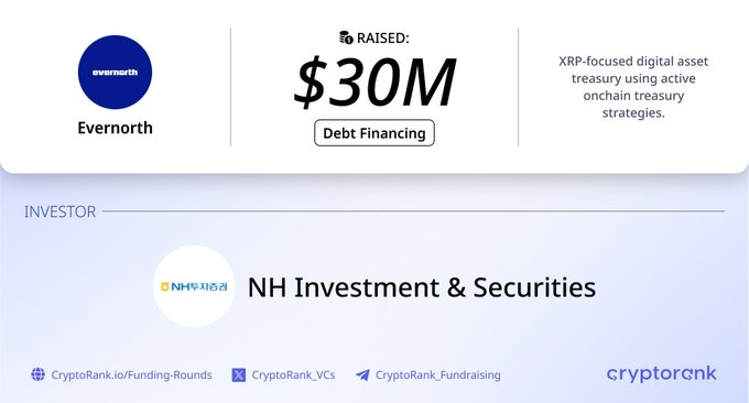 An infographic from CryptoRank detailing Evernorth's $30M Debt Financing round, secured from investor NH Investment & Securities to support its XRP-focused digital asset treasury and active onchain treasury strategies.