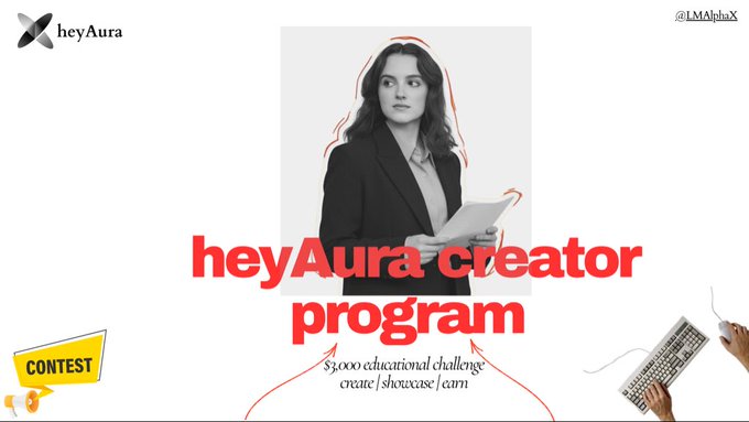 A promotional graphic for the 'heyAura creator program' featuring a woman in a blazer holding papers, branded with @LMAlphaX and a $3,000 educational challenge contest banner.