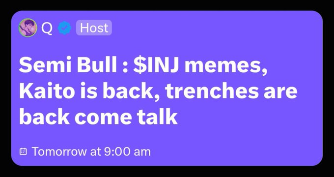 A purple Space host announcement card reading 'Semi Bull : $INJ memes, Kaito is back, trenches are back come talk' scheduled for 'Tomorrow at 9:00 am'.
