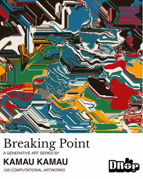 A generative art poster titled 'Breaking Point' by KAMAU KAMAU featuring 128 computational artworks in a colorful abstract style with glitch-like patterns in blue, red, orange, and black, branded with 'DROP' logo.