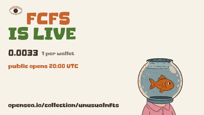 A promotional graphic announcing 'FCFS IS LIVE' for Unusual NFTs, priced at 0.0033 ETH (1 per wallet), opening publicly at 20:00 UTC, featuring an illustration of a goldfish in a bowl.