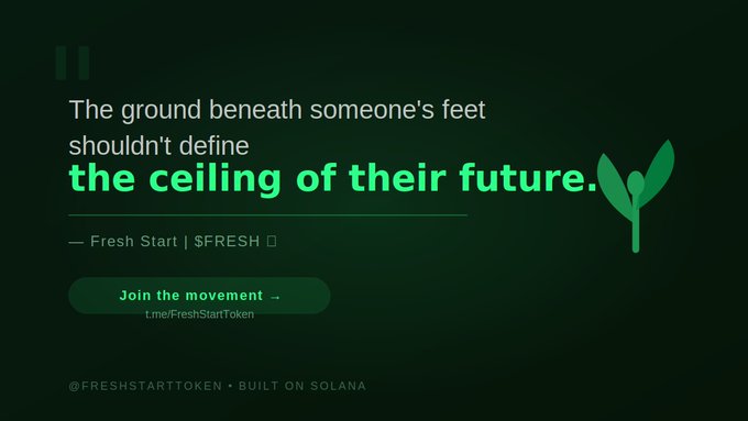 The image features a green background with white text that reads "The ground beneath someone's feet shouldn't define the ceiling of their future." The text is accompanied by an illustration of a plant, which is green and has a leafy appearance. The image also includes a watermark in the bottom right corner that says "FreshStartTokens".