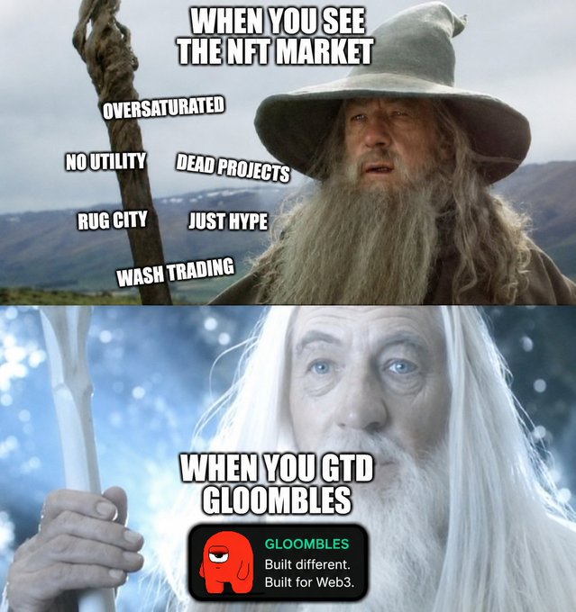 A two-panel meme featuring Ian McKellen as Gandalf—first looking weary amid text like "WHEN YOU SEE THE NFT MARKET," "OVERSATURATED," "DEAD PROJECTS," and "RUG CITY," then appearing serene with "WHEN YOU GTD GLOOMBLES" alongside the Gloombles logo, contrasting the struggles of the NFT space with the relief of adopting a Gloombles NFT.