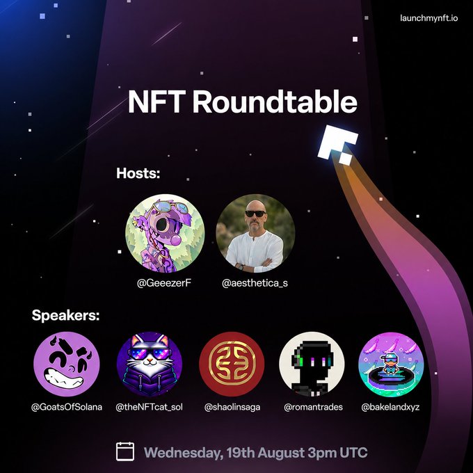 A promotional poster for an 'NFT Roundtable' hosted by '@GeeezerF' and '@aesthetica_s' with speakers '@GoatsOfSolana', '@theNFTcat_sol', '@shaolinsaga', '@romantrades', and '@bakelandxyz', scheduled for 'Wednesday, 19th August 3pm UTC' from launchmynft.io.