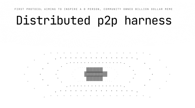A minimalist digital graphic displays the text "Distributed p2p harness" prominently in large black font, with smaller text above reading "FIRST PROTOCOL AIMING TO INSPIRE A 0 PERSON, COMMUNITY OWNED BILLION DOLLAR MEME," and features a central gray pixelated cluster surrounded by a circular pattern of small black dots on a white background.