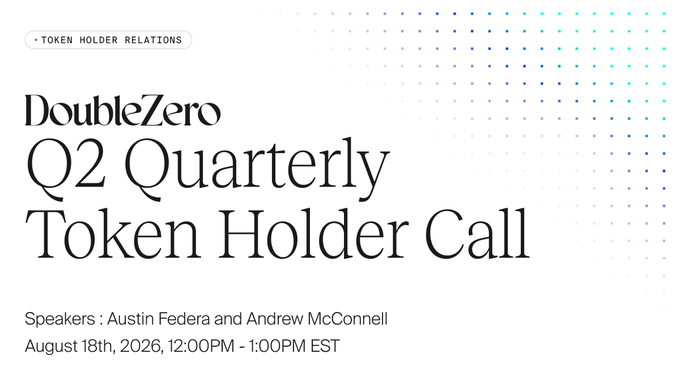 Promotional graphic for DoubleZero's Q2 Quarterly Token Holder Call featuring speakers Austin Federa and Andrew McConnell, scheduled for August 18th, 2026 from 12:00PM - 1:00PM EST, as announced in the accompanying post inviting token holders to join the discussion of Q2 2026 developments, new products, and future plans.