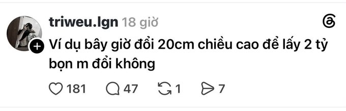 A screenshot of a Vietnamese Instagram comment by user "triweu.lgn" posted 18 days ago, reading: "Ví dụ bây giờ đổi 20cm chiều cao để lấy 2 tỷ bạn m đổi không" (translated: "For example, now would you trade 20cm of height for 2 billion"). The comment has 181 likes, 47 replies, 1 share, and 7 shares, and it appears to be a response agreeing to swap 20cm of height for 2 billion, with a joking addendum about already having that much height as a teenager.