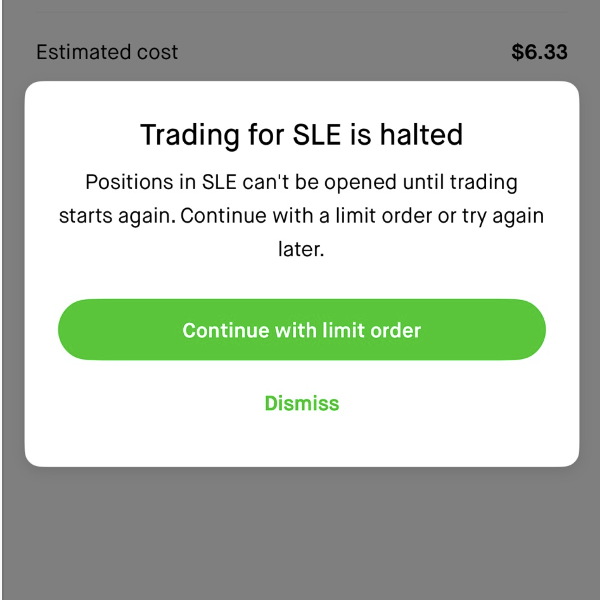 A mobile trading app screenshot displaying a popup that reads "Trading for SLE is halted," with buttons to "Continue with limit order" or "Dismiss," and an estimated cost of $6.33 shown at the top.