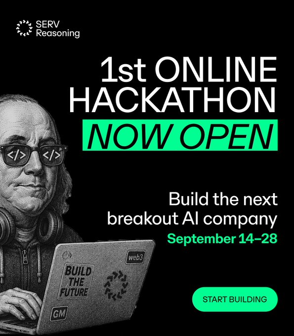 A promotional graphic by SERV Reasoning announcing their "1st ONLINE HACKATHON NOW OPEN" from September 14–28, featuring an illustration of Benjamin Franklin wearing code-bracket sunglasses on a laptop labeled "Build the Future" and "web3," with the call to action "Build the next breakout AI company" and a green "Start Building" button, matching the post's call for participants to build with SERV Reasoning before their v3/v4 release.