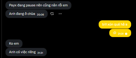 A Vietnamese chat conversation with messages like 'Payx đang pause nên cũng nản rồi em', 'Anh đang 8 chữa', and 'bill xon quá hà ạ'.
