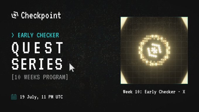 A retro-style digital graphic for 'Checkpoint' advertising 'EARLY CHECKER QUEST SERIES [10 WEEKS PROGRAM],' scheduled for '19 July, 11 PM UTC,' featuring 'Week 10: Early Checker - X.'