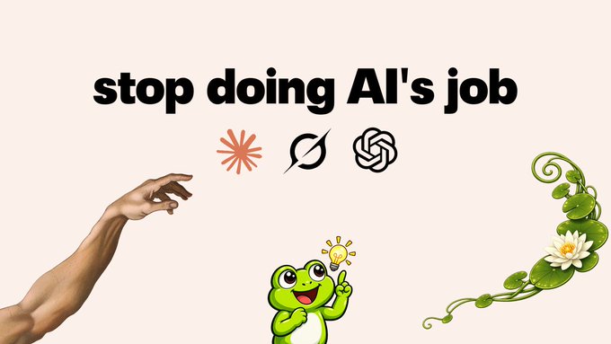 A graphic reads "stop doing AI's job" above logos for Claude, Grok, and ChatGPT, with a hand, frog, and lily pad illustration below.