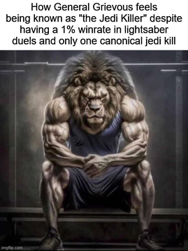 A meme titled "How General Grievous feels being known as 'the Jedi Killer' despite having a 1% winrate in lightsaber duels and only one canonical jedi kill," featuring an image of a muscular lion in a blue shirt sitting in a thinking pose.
