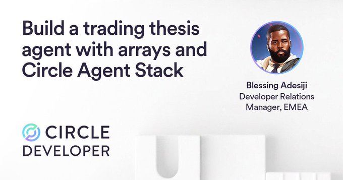 A Circle Developer slide titled "Build a trading thesis agent with arrays and Circle Agent Stack" featuring Blessing Adesiji, Developer Relations Manager, EMEA.