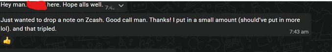 A Telegram message screenshot reading 'Hey man, [redacted] here. Hope alls well. Just wanted to drop a note on Zcash. Good call man. Thanks! I put in a small amount (should've put in more lol) and that tripled.' sent at 7:43 am.