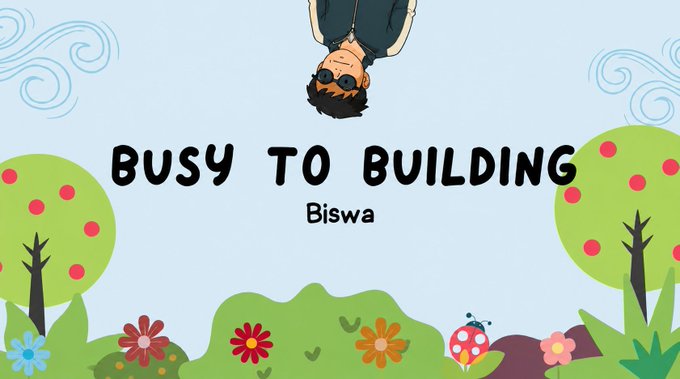A colorful cartoon-style graphic with a character hanging upside down at the top, featuring the text 'BUSY TO BUILDING' and 'Biswa' against a sky background with flowers, trees, and a ladybug.