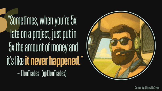 A quote graphic attributed to @ElonTrades reading: 'Sometimes, when you're 5x late on a project, just put in 5x the amount of money and it's like it never happened,' alongside a circular illustration of a bearded pilot with sunglasses and a headset.