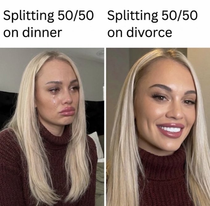 Two-panel meme showing a blonde woman crying with the caption 'Splitting 50/50 on dinner' on the left, and the same woman smiling happily with the caption 'Splitting 50/50 on divorce' on the right.