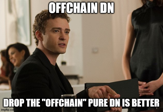 A meme featuring Justin Timberlake from a movie with text 'OFFCHAIN DN' at the top and 'DROP THE "OFFCHAIN" PURE DN IS BETTER' at the bottom.
