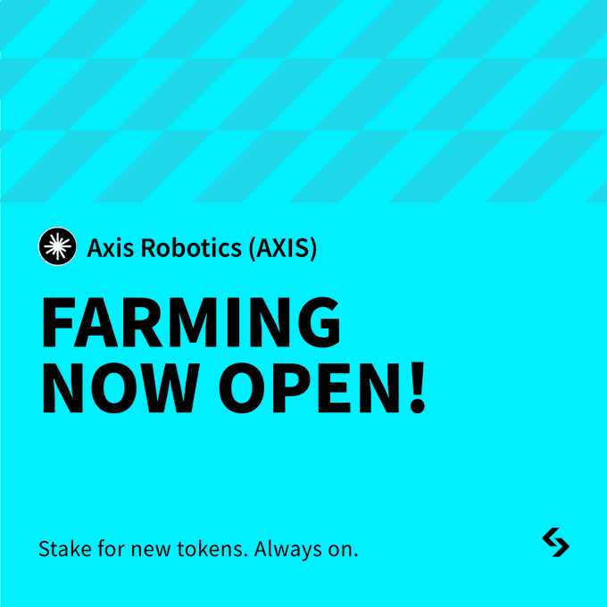 A turquoise promotional graphic reads "Axis Robotics (AXIS) FARMING NOW OPEN!" and "Stake for new tokens. Always on."