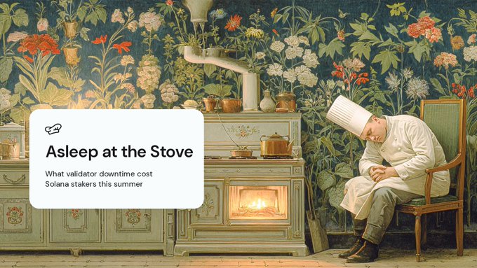 An illustration of a chef sleeping in a chair by a stove, with a text card reading "Asleep at the Stove — What validator downtime cost Solana stakers this summer."