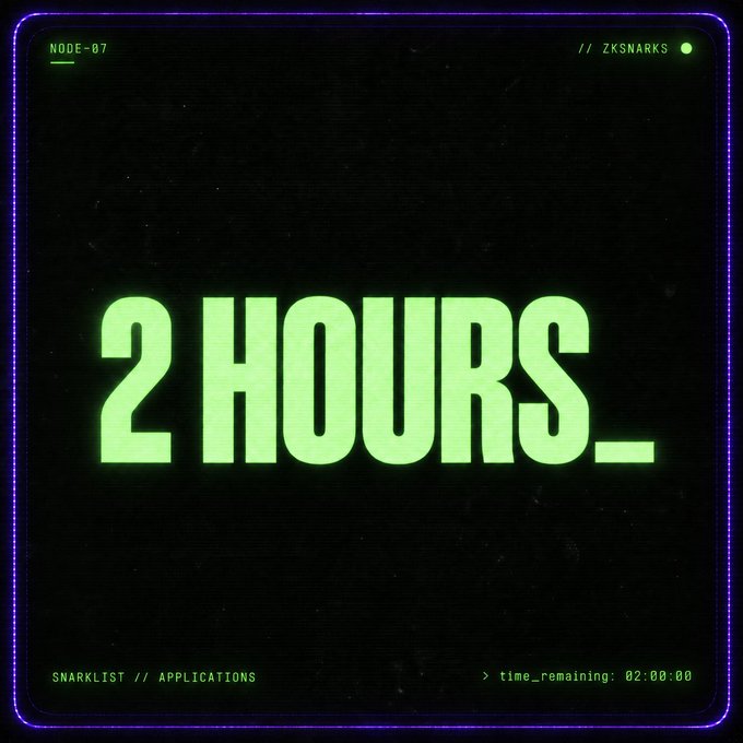 A digital countdown timer display with neon green text reading "2 HOURS_" against a black background, framed by a glowing purple border. The screen includes labels "NODE-07," "ZKSNARKS," "SNARKLIST // APPLICATIONS," and "time_remaining: 02:00:00," reinforcing the post's message that the SnarkList application period closes in 2 hours.