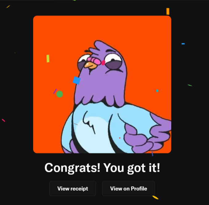 A success screen featuring a purple pigeon/dove character with the text 'Congrats! You got it!' and buttons for 'View receipt' and 'View on Profile'.