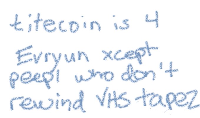 Handwritten blue text on a light background reads: "Litecoin is 4 Evryun xcept peepul who don't rewind VHS tapez".