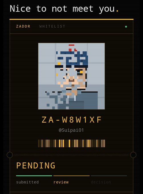 A digital interface titled 'Nice to not meet you.' displaying a 'ZADDR WHITELIST' status with the ID 'ZA-W8W1XF' and username '@Suipai01', showing a pixelated avatar and a 'PENDING' progress bar at the 'review' stage.