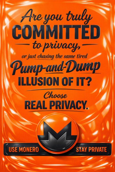 An orange Monero cryptocurrency advertisement reading 'Are you truly COMMITTED to privacy, or just chasing the same tired Pump-and-Dump ILLUSION OF IT? Choose REAL PRIVACY. USE MONERO STAY PRIVATE'.