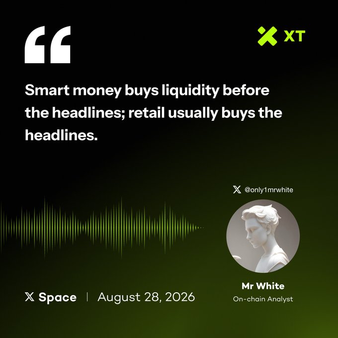 Quote graphic from XT featuring 'Mr White, On-chain Analyst' (@only1mrwhite) stating 'Smart money buys liquidity before the headlines; retail usually buys the headlines.' dated August 28, 2026.
