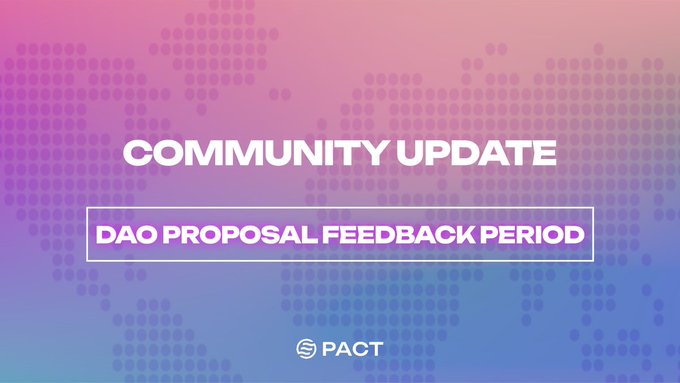 A community update graphic with a pink and purple gradient background featuring a dotted world map pattern, displaying the text 'COMMUNITY UPDATE' and 'DAO PROPOSAL FEEDBACK PERIOD' along with the PACT logo.