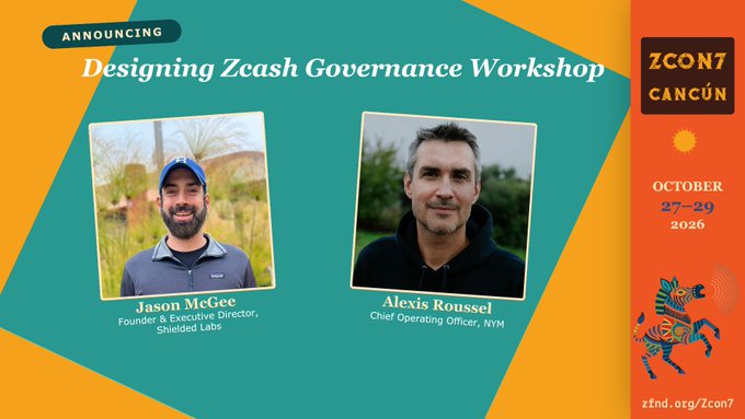 Promotional graphic announcing the 'Designing Zcash Governance Workshop' at ZCON7 Cancun (October 27-29, 2026), featuring speakers Jason McGee (Founder & Executive Director, Shielded Labs) and Alexis Roussel (Chief Operating Officer, NYM).