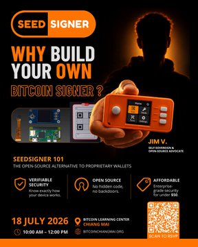 A promotional flyer for a 'SeedSigner' event titled 'Why Build Your Own Bitcoin Signer?' featuring Jim V., on 18 July 2026, 10:00 AM - 12:00 PM at Chiang Mai Bitcoin Learning Center, highlighting verifiable security, open source, and affordability benefits.