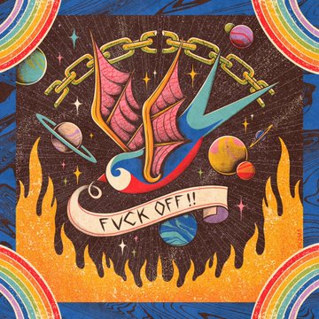 A colorful, psychedelic illustration featuring wings, chains, planets, rainbows, and a banner reading 'FVCK OFF!!'.