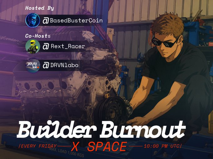 Promotional graphic for 'Builder Burnout' X Space hosted by @BasedBusterCoin and co-hosted by @Rext_Racer and @DAVN1abo, airing every Friday at 10:00 PM UTC, featuring an anime-style mechanic.