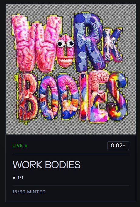 A live NFT listing titled 'WORK BODIES' priced at 0.02 ETH, showing 1/1 edition with 15/30 minted, featuring colorful brain-textured 3D lettering on a checkered background.