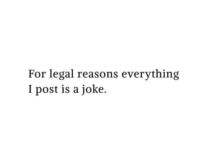 A simple text image on a white background reads: "For legal reasons everything I post is a joke."