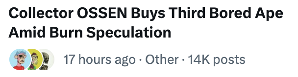 A news headline reads 'Collector OSSEN Buys Third Bored Ape Amid Burn Speculation' with metadata showing '17 hours ago · Other · 14K posts'.
