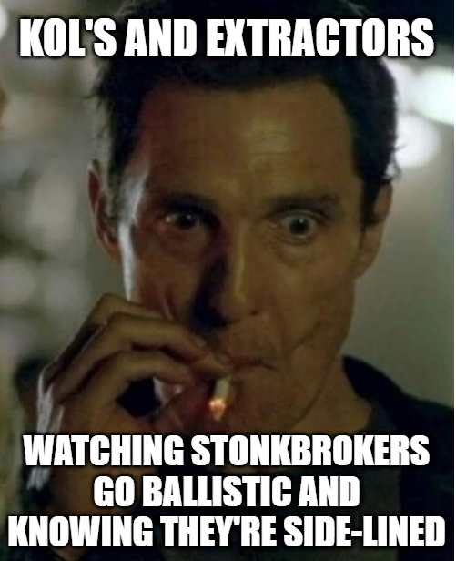A meme featuring a wide-eyed man smoking, with text reading 'KOL'S AND EXTRACTORS' at the top and 'WATCHING STONKBROKERS GO BALLISTIC AND KNOWING THEY'RE SIDE-LINED' at the bottom.