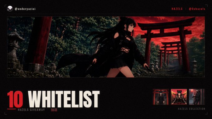 A dark promotional graphic by @underyazici offering "10 WHITELIST" spots for a Hazels giveaway, featuring an anime character walking past red torii gates with thumbnails of the Hazels Collection.