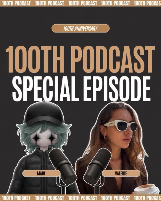 A podcast cover promoting the '100TH PODCAST SPECIAL EPISODE' featuring two hosts labeled 'MADI' and 'VALERIE'.