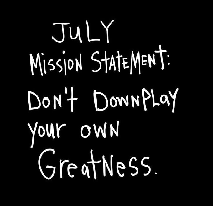 A black image with handwritten-style white text reading: "July Mission Statement: Don't Downplay Your own Greatness." The inspirational message encourages self-empowerment, pairing naturally with the optimistic "GM CT And enjoy your day" greeting to set a positive, confident tone for the day ahead.
